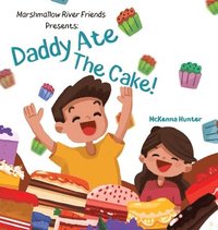 bokomslag Marshmallow River Friends Presents Daddy Ate The Cake!