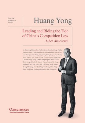 Ziwen Wang, Yong Bai - Huang Yong Liber Amicorum: Leading and Riding the Tide of China's Competition Law, Inbunden