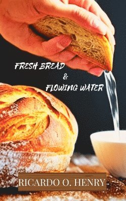 Fresh Bread & Flowing Water 1