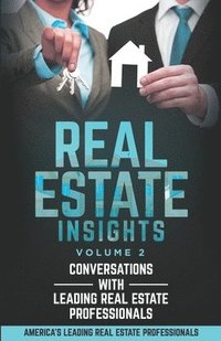 bokomslag Real Estate Insights Vol. 2: Conversations With America's Leading Real Estate Professionals