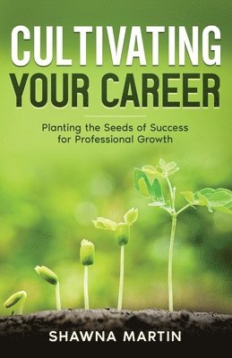 Shawna Martin, Shannon Buritz, Mark Imperial - Cultivating Your Career, Häftad