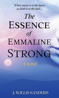 bokomslag The Essence of Emmaline Strong