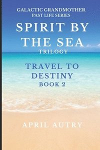 bokomslag Spirit by the Sea Trilogy - Travel to Destiny - Book 2