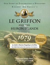 bokomslag Le Griffon and the Huron Islands - 1679: Our Story of Exploration and Discovery