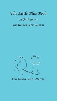 bokomslag The Little Blue Book On Retirement By Women, For Women