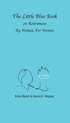 bokomslag The Little Blue Book On Retirement By Women, For Women