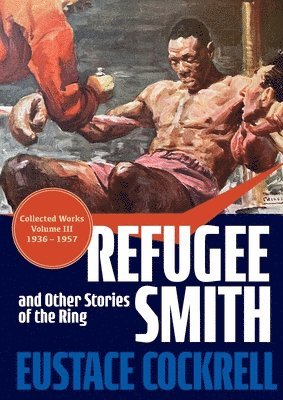 Eustace Cockrell - Refugee Smith and Other Stories of the Ring, Häftad