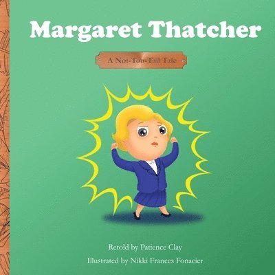 Patience Clay - Margaret Thatcher - A Not-Too-Tall Tale, Häftad