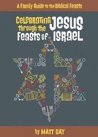 bokomslag Celebrating Jesus Through the Feasts of Israel