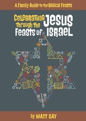 bokomslag Celebrating Jesus Through the Feasts of Israel