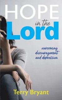 bokomslag Hope In The Lord: overcoming discouragement and depression