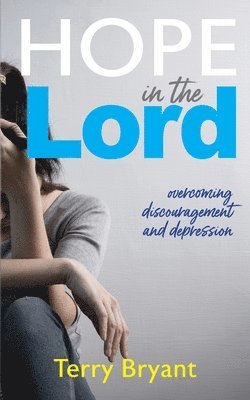 Hope In The Lord: overcoming discouragement and depression 1