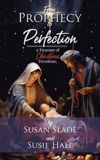 bokomslag From Prophecy to Perfection: a Treasury of Christmas Devotions