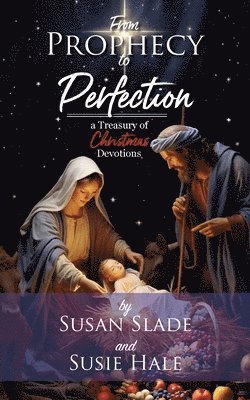 bokomslag From Prophecy to Perfection: a Treasury of Christmas Devotions