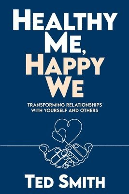 Ted Smith - Healthy Me, Happy We, Häftad
