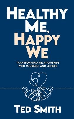 Ted Smith - Healthy Me, Happy We, Inbunden
