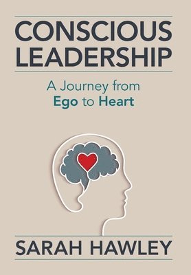 Sarah Hawley - Conscious Leadership, Inbunden