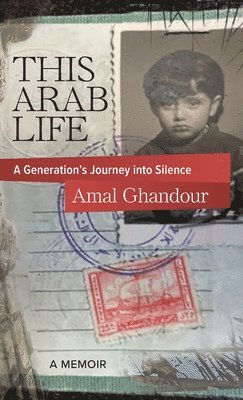 Amal Ghandour - This Arab Life, Inbunden