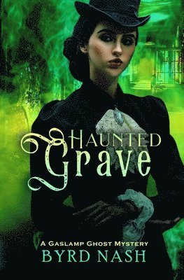 Haunted Grave: A Gaslamp Ghost Mystery 1