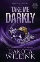 Dakota Willink - Take Me Darkly, Häftad. Tillgänglighet: Lägg i varukorg