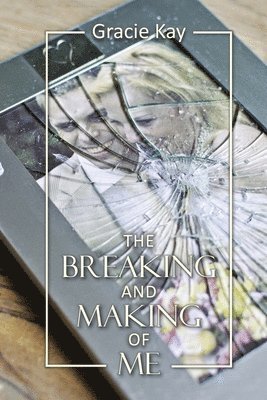 Gracie Kay - Breaking and Making of Me, Häftad