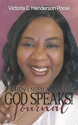 When I Need A Word, God Speaks! Journal 1