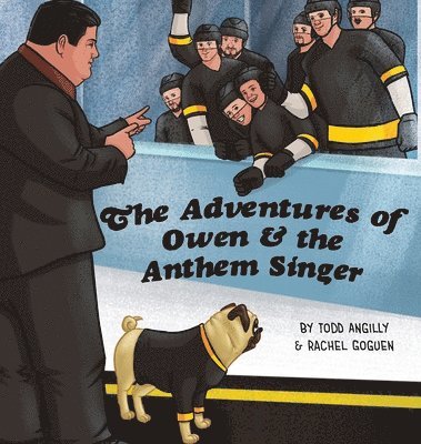 Todd Angilly, Rachel Goguen, Stacy A Padula - Adventures of Owen & the Anthem Singer, Inbunden
