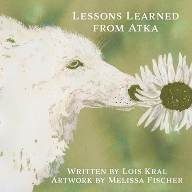 Lois Kral - Lessons Learned from Atka, Häftad
