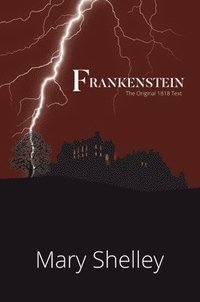 bokomslag Frankenstein The Original 1818 Text (A Reader's Library Classic Hardcover)
