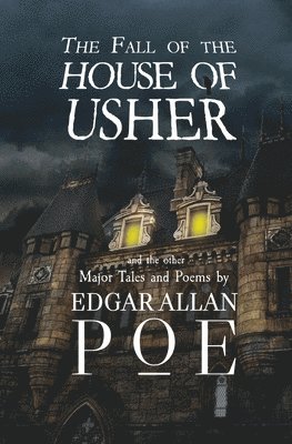 Fall of the House of Usher and the Other Major Tales and Poems by Edgar Allan Poe (Reader's Library Classics)