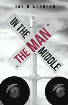 David Wagoner - Man in the Middle, Häftad