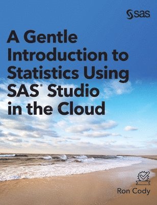 bokomslag A Gentle Introduction to Statistics Using SAS Studio in the Cloud