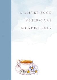 bokomslag A Little Book of Self-Care for Caregivers