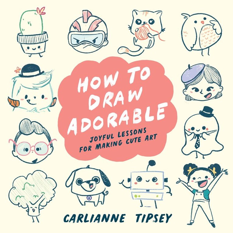 Carlianne Tipsey - How to Draw Adorable, Häftad