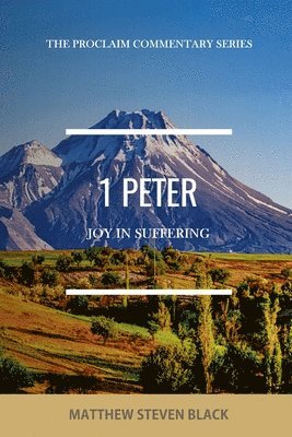 1 Peter (The Proclaim Commentary Series) 1