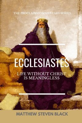 Ecclesiastes (The Proclaim Commentary Series) 1