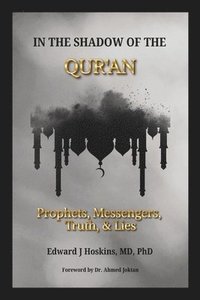 bokomslag In the Shadow of the Qur'an: Prophets, Messengers, Truth & Lies