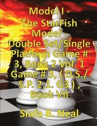bokomslag (Book 7) Model I - The StarFish Model - Double Set/Single Platform Game # 3, Book 2 Vol. 1 Game # 3, ( D.S./S.P. 2.1. G3 ), Book VII.