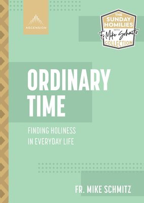 Ordinary Time: Finding Holiness in Everyday Life 1