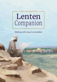 bokomslag The Ascension Lenten Companion:: Walking with Jesus to Jerusalem