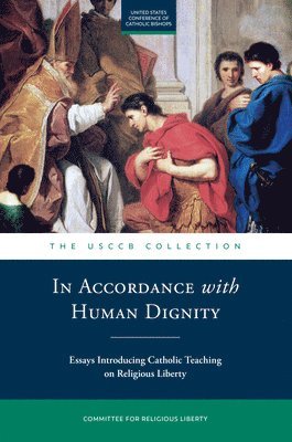 bokomslag In Accordance with Human Dignity: Essays on Religious Liberty and Catholic Social Teaching