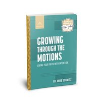 bokomslag Growing Through the Motions: Living Your Faith with Intention