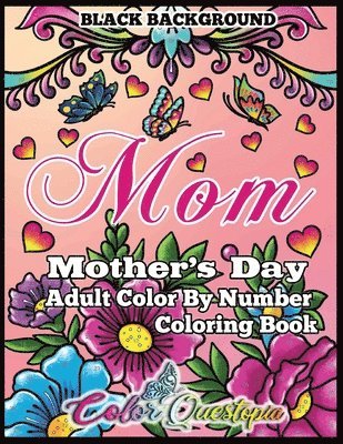 Mother's Day Coloring Book - Mom- Adult Color by Number BLACK BACKGROUND 1