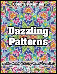 bokomslag Color by Number Dazzling Patterns - Anti Anxiety Coloring Book for Adults