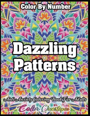 bokomslag Color by Number Dazzling Patterns - Anti Anxiety Coloring Book for Adults