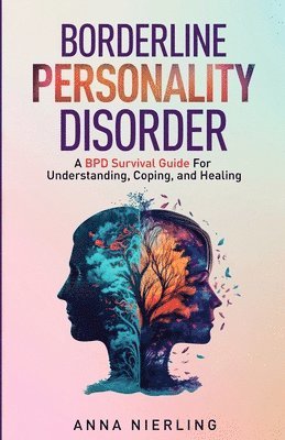 Anna Nierling - Borderline Personality Disorder - A BPD Survival Guide, Häftad