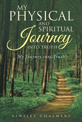 bokomslag My Physical and Spiritual Journey into Truth