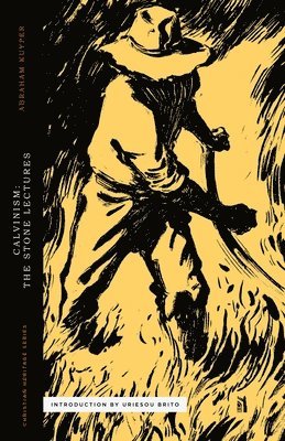 Abraham Kuyper - Calvinism: The Stone Lectures: The Stone Lectures, Häftad. Tillgänglighet: Lägg i varukorg