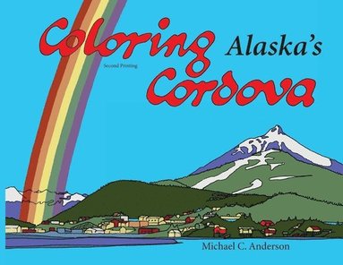 Michael C. Anderson - Coloring Alaska's Cordova, Häftad