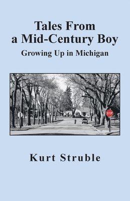 Tales From a Mid-Century Boy: Growing Up in Michigan 1